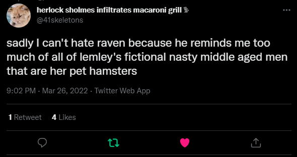 sadly i can't hate raven because he reminds me too much of all of lemley's pet fictional nasty middle aged men that are her pet hamsters